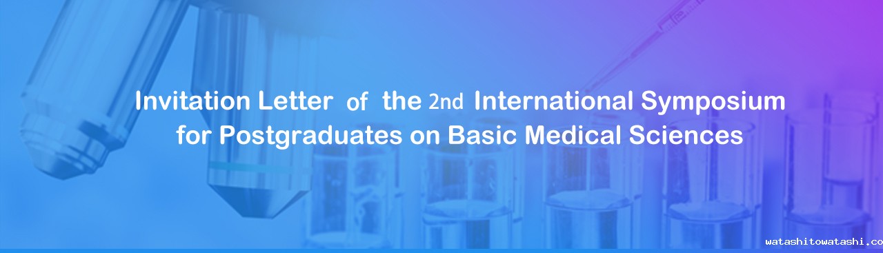Invitation Letter of the 2nd International Symposium for Postgraduates on Basic Medicine Sciences